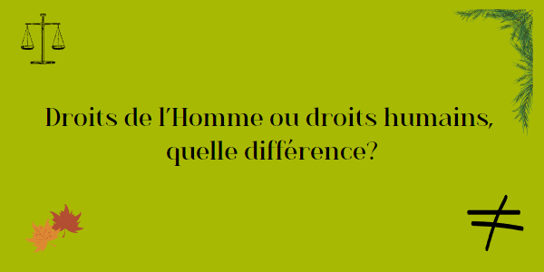 Droits de l’Homme ou droits humains, quelle différence?