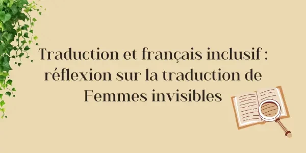 Femmes invisibles : analyse d’une traduction à contre-sens